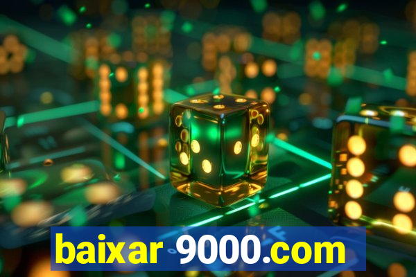 baixar 9000.com